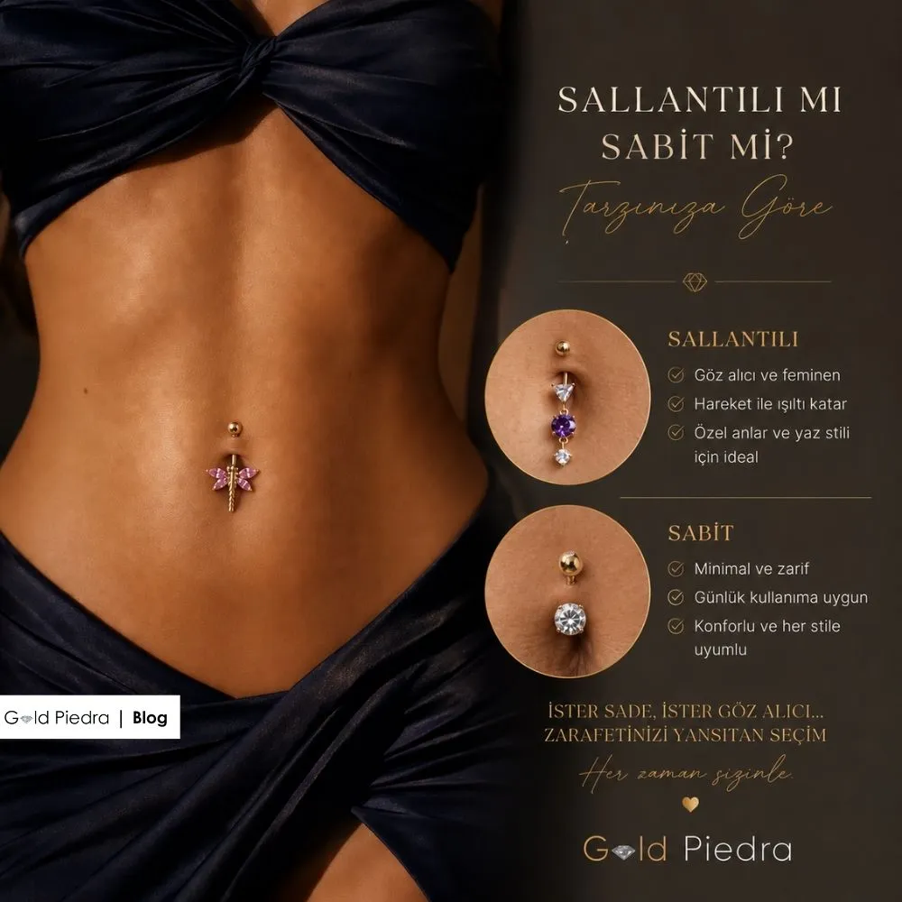 Sallantılı ve sabit göbek piercing tasarımlarının feminen, minimal ve günlük kullanıma uygunluk gibi temel estetik özellikleri.