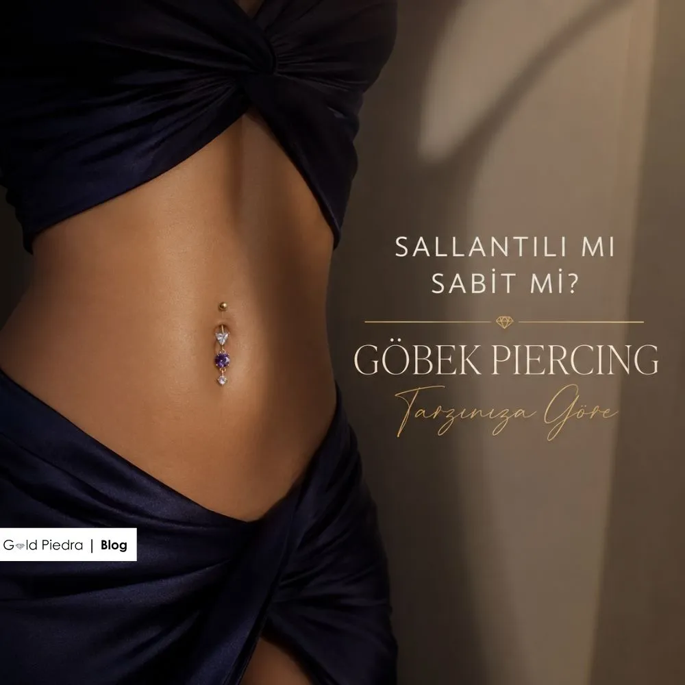 Gold Piedra stil danışmanlarından kişisel tarza göre sallantılı ve sabit göbek piercing seçimi rehberi kapak görseli.